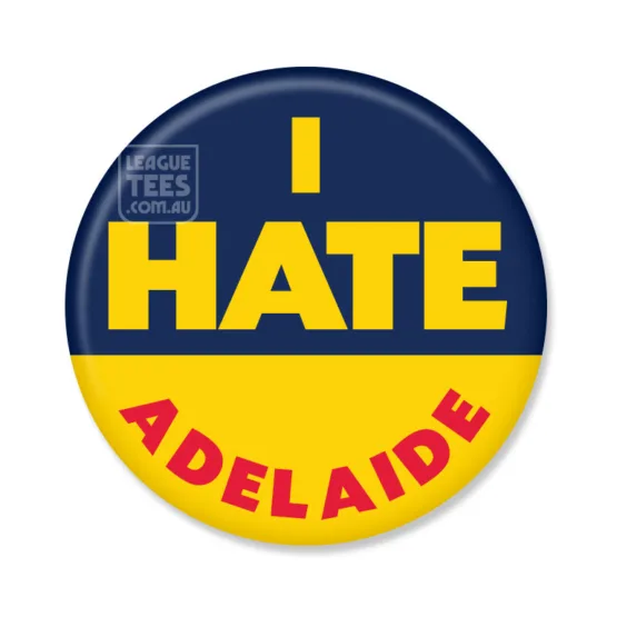 I hate Adelaide footy badge
