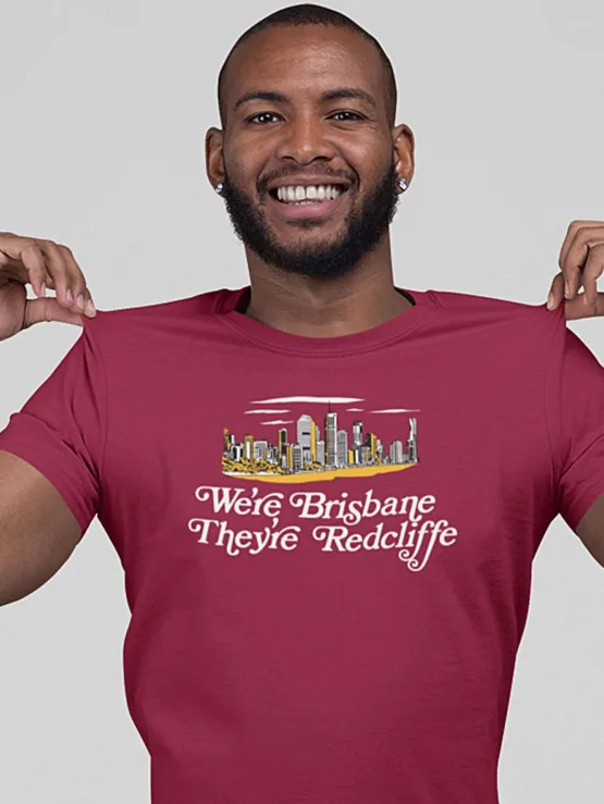 We're Brisbane they're Redcliffe shirt