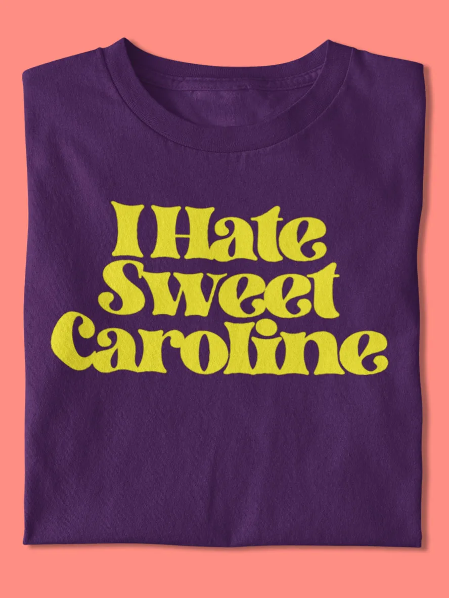 I Hate Sweet Caroline purple