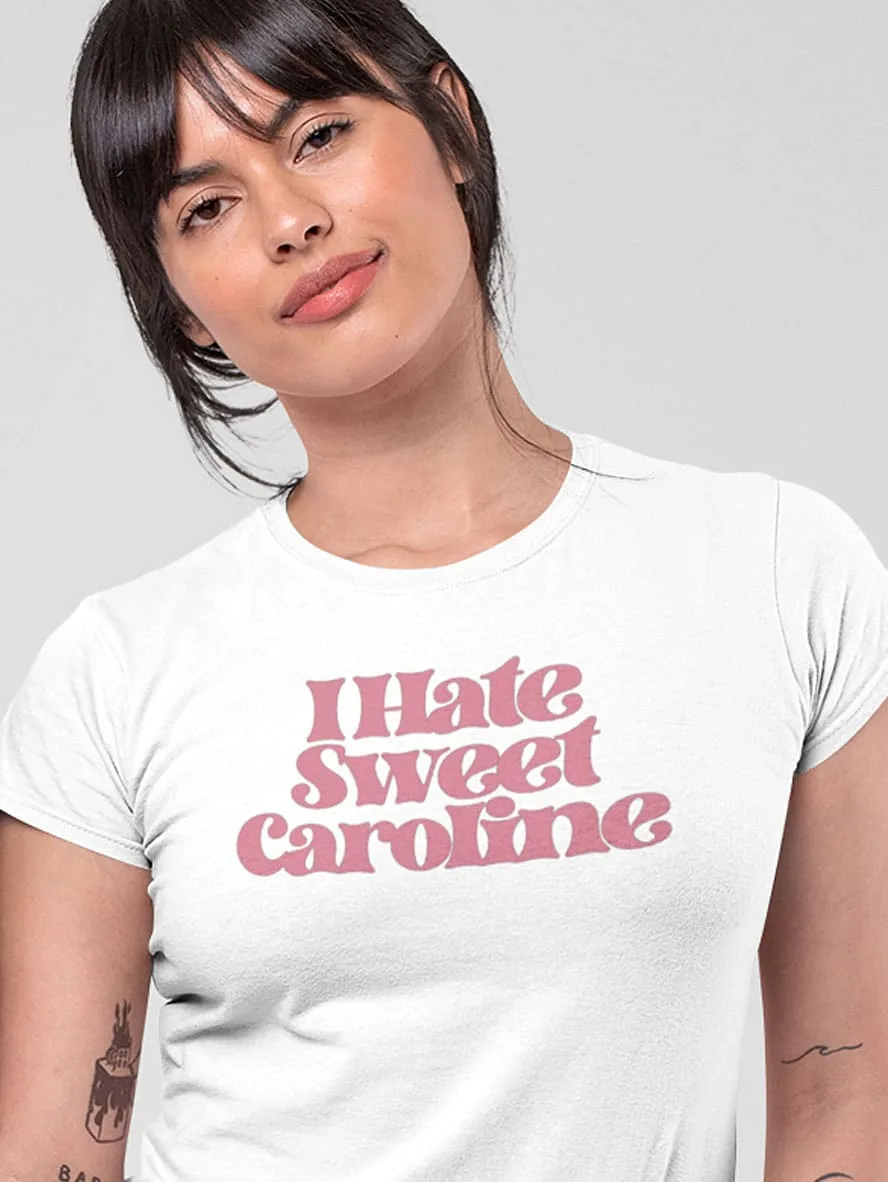 I Hate Sweet Caroline