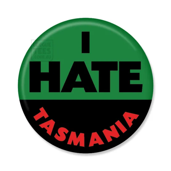 hate tasmania badge
